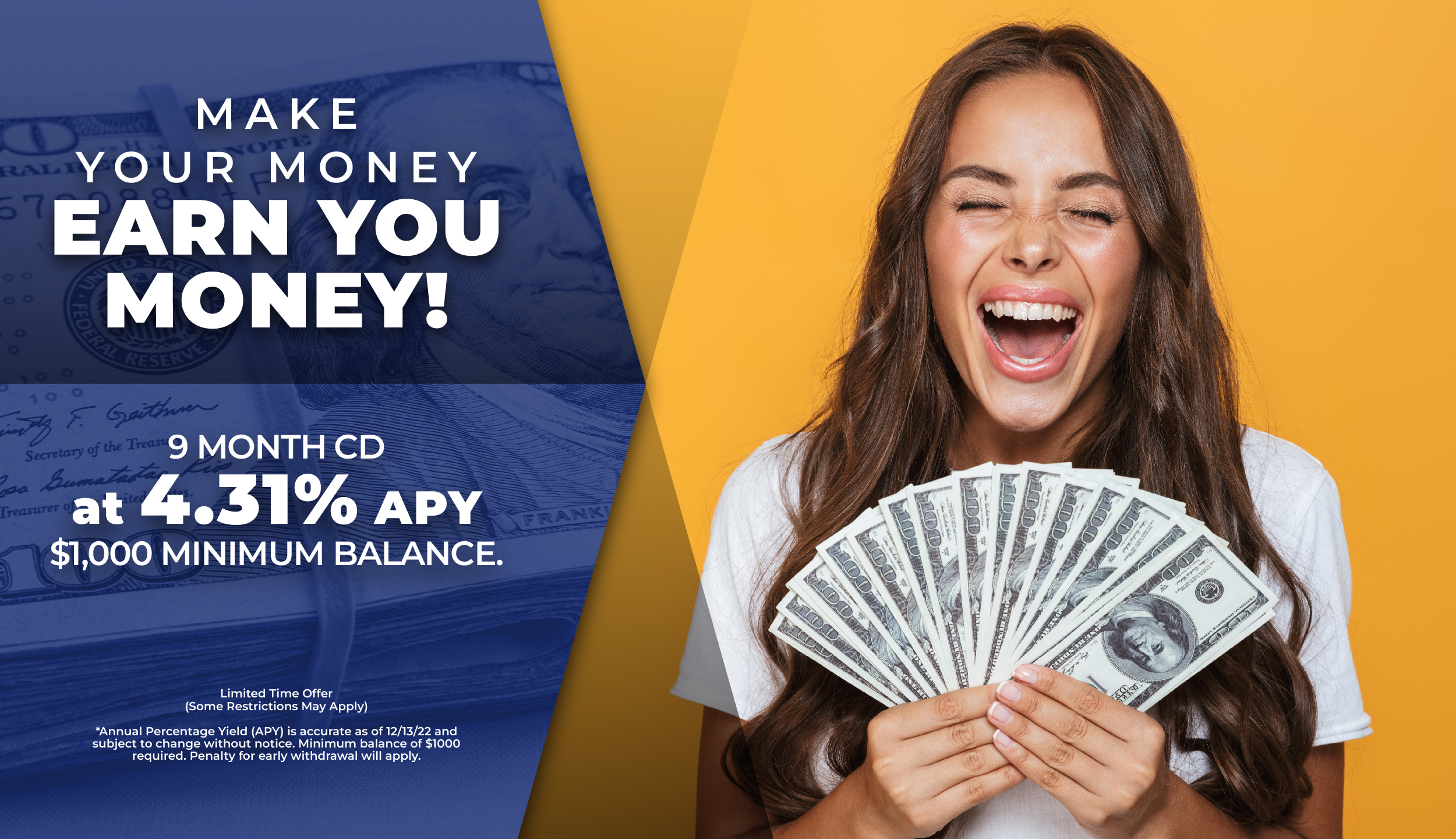 Make your money EARN you money! 9 month CD at 4.32% APY, one-thousand dollar minumum balance.