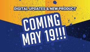 Digital Updates and New Product Coming May 19!