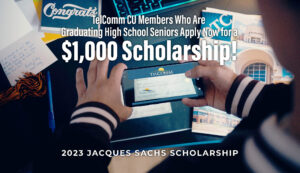 TelComm CU Members who are graduating high school seniors apply now for a $1,000 Sholarship!