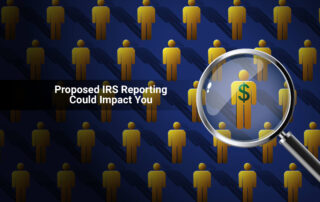 Proposed IRS Reporting Could Impact You