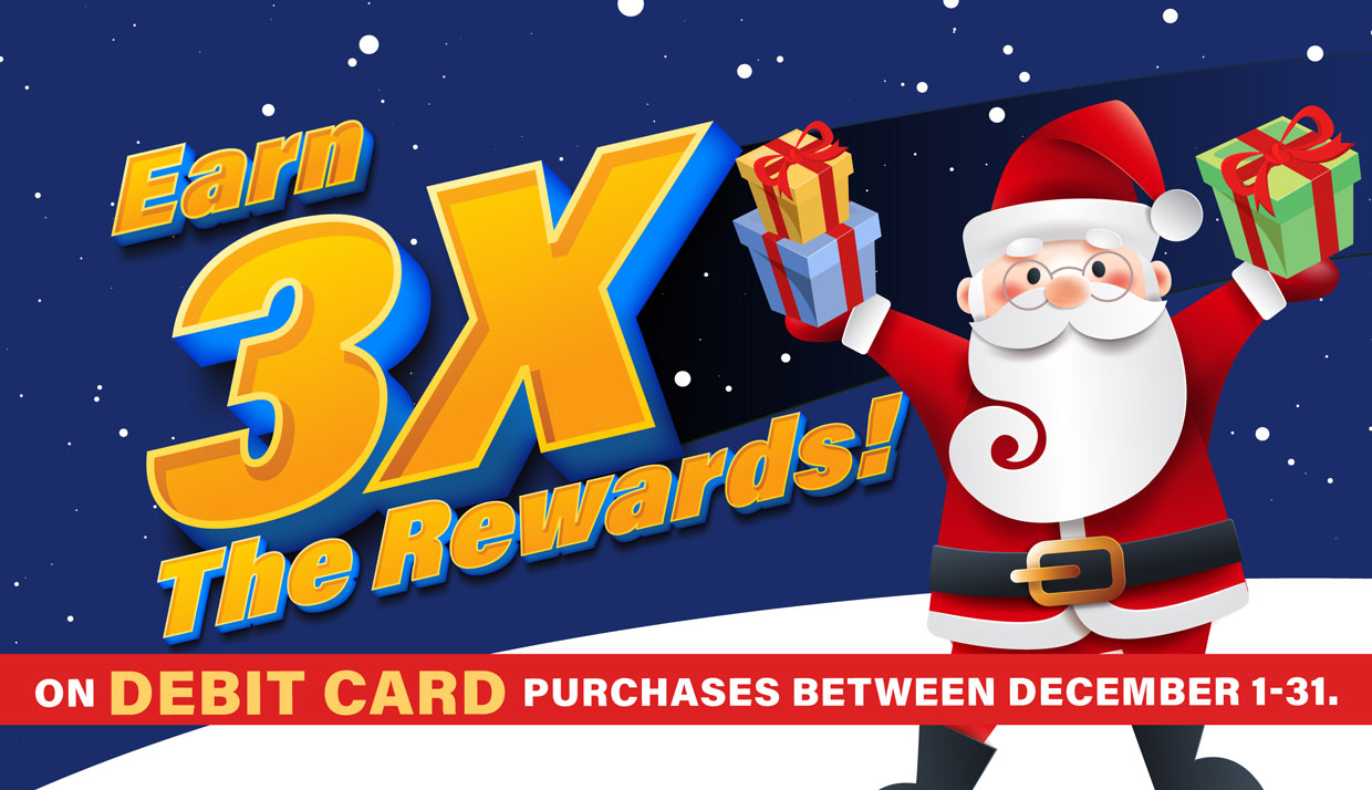 Earn 3 times the rewards on debit card purchase between December 1 and 31
