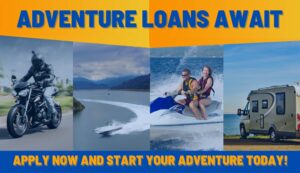 Adventure Loans Await. Apply now and start your adventure today!