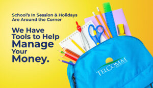School's in session and holidays are around the corner. We have tools to help manage your money.