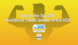 One of the Top 200 Healthiest Credit Unions in the USA